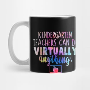 Kindergarten Teachers Can Do Virtually Anything Mug